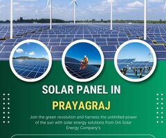 Om Solar: Leading Provider of Solar Panels in Prayagraj for Sustainable Energy Solutions